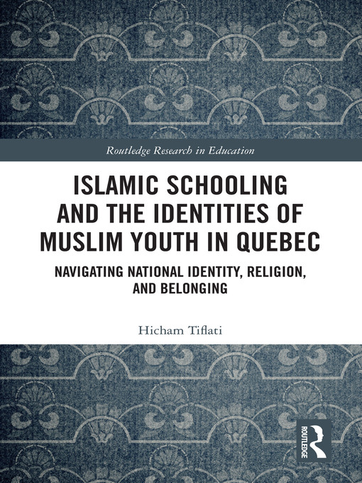 Title details for Islamic Schooling and the Identities of Muslim Youth in Quebec by Hicham Tiflati - Available